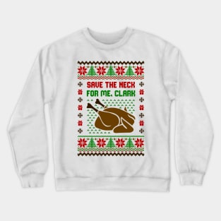 Save The Neck For Me Clark Ugly Sweater Crewneck Sweatshirt